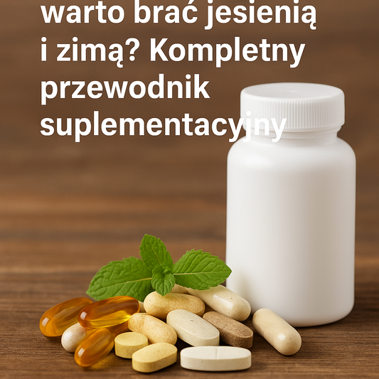 Jakie witaminy warto brać jesienią i zimą? Kompletny przewodnik suplementacyjny