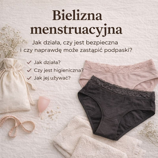 Bielizna menstruacyjna - jak działa, czy jest bezpieczna i czy naprawdę może zastąpić podpaski?