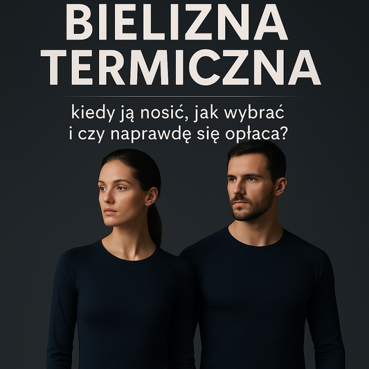 Bielizna termiczna - kiedy ją nosić, jak wybrać i czy naprawdę się opłaca?