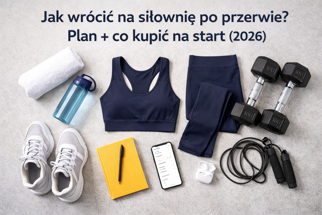 Jak wrócić na siłownię po przerwie? Plan + co kupić na start (2026)